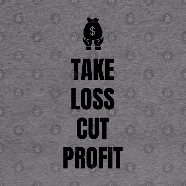 Take Loss Cut Profit Light by Trader Shirts